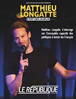 Réservez les meilleures places pour Matthieu Longatte - Le Republique - Du 22 septembre 2023 au 27 octobre 2023