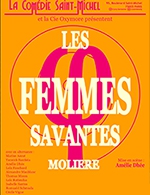 Réservez les meilleures places pour Les Femmes Savantes - Comedie Saint-michel - Du 1 mars 2023 au 28 juin 2023