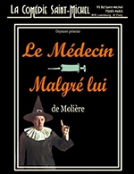 Réservez les meilleures places pour Le Medecin Malgres Lui - Comedie Saint-michel - Du 24 février 2023 au 28 juin 2023