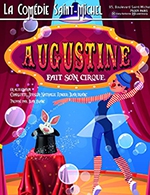 Book the best tickets for Augustine Fait Son Cirque - Comedie Saint-michel - From May 6, 2023 to June 24, 2023