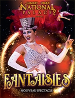 Book the best tickets for Revue Fantaisies Repas + Spectacle - Cabaret National Palace - From Sep 17, 2022 to Jun 30, 2023