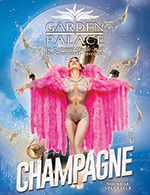Réservez les meilleures places pour Cabaret Music-hall Garden Palace - Le Garden Palace - Du 31 mai 2023 au 01 juin 2023