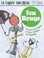 Book the best tickets for Feu Rouge - Comedie Saint-michel - From Aug 5, 2022 to May 5, 2023