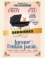 Book the best tickets for Lorsque L'enfant Paraît - Theatre De La Michodiere - From Sep 16, 2022 to Apr 2, 2023