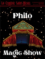 Réservez les meilleures places pour Philo Magic Show - Comedie Saint-michel - Du 24 février 2023 au 28 mai 2023