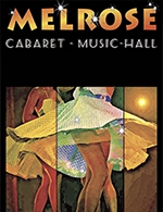 Book the best tickets for Melrose Cabaret : Spectacle - Melrose Cabaret - From October 15, 2022 to June 18, 2023