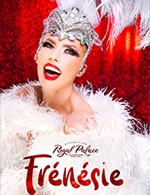 Book the best tickets for Frenesie - Revue Seule - Royal Palace Kirrwiller - From September 3, 2022 to July 2, 2023