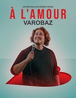 Book the best tickets for Varobaz - Le Spotlight - Lille - From September 14, 2022 to June 28, 2023