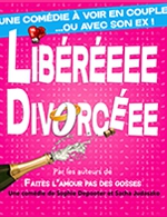 Réservez les meilleures places pour Libereee Divorceee - Theatre Moliere - Du 23 février 2023 au 24 mai 2023