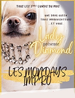 Book the best tickets for Lady Diamond Et Les Mondays Impro - Theatre Victoire - From January 16, 2022 to March 20, 2023