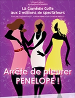 Book the best tickets for Arrete De Pleurer Penelope - Theatre Victoire - From September 13, 2022 to May 24, 2023