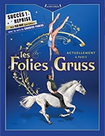 Réservez les meilleures places pour Les Folies Gruss - Compagnie Alexis Gruss - Du 23 février 2023 au 18 novembre 2023