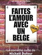 Réservez les meilleures places pour Faites L'amour Avec Un Belge - Theatre La Comedie De Lille - Du 3 mars 2023 au 28 avril 2023