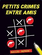 Réservez les meilleures places pour Petits Crimes Entre Amis - Theatre La Boussole - Du 2 septembre 2022 au 29 avril 2023