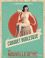 Réservez les meilleures places pour Le Cabaret Burlesque - La Nouvelle Seine - Du 16 septembre 2022 au 29 avril 2023