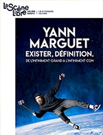 Book the best tickets for Yann Marguet - La Scene Libre - From January 20, 2023 to March 31, 2023