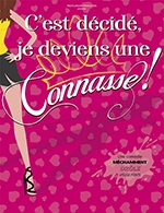 Book the best tickets for C'est Décidé, Je Deviens Une Connasse ! - Theatre Comedie De Tours - From Oct 25, 2022 to Apr 9, 2023