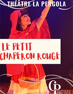 Book the best tickets for Le Petit Chaperon Rouge - Theatre La Pergola - From Apr 2, 2023 to Apr 5, 2023