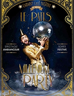 Book the best tickets for Millenium Party - Cabaret Le Patis - From Nov 25, 2022 to Apr 15, 2023