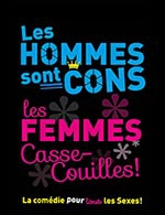 Book the best tickets for Les Hommes Sont Cons, - Le Cepac Silo -  February 18, 2023