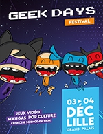 Book the best tickets for Geek Days Lille - Lille Grand Palais - From 02 December 2022 to 04 December 2022