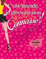Book the best tickets for C'est Decide Je Deviens Une Connasse - Theatre La Comedie De Lille - From April 29, 2023 to June 22, 2023