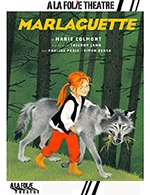 Book the best tickets for Marlaguette - A La Folie Theatre - Grande Folie - From February 20, 2022 to March 11, 2023