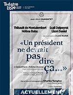 Book the best tickets for Un President Ne Devrait Pas Dire Ca - Le Theatre Libre - From March 1, 2023 to April 22, 2023