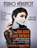 Book the best tickets for Moi Aussi Je Suis Barbara - Studio Hebertot - From December 16, 2022 to April 2, 2023