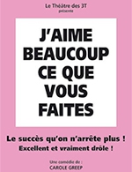 Book the best tickets for J'aime Beaucoup Ce Que Vous Faites - Grand Theatre 3t - From February 20, 2023 to March 23, 2023