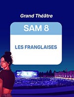 Book the best tickets for Les Franglaises + Vaslo - Grand Theatre - From July 6, 2023 to July 8, 2023