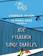 Réservez les meilleures places pour Fishbach + Ade + Since Charles - Espace Julien - Le 16 mars 2023