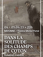 Réservez les meilleures places pour Dans La Solitude Des Champs De Coton - Theatre Michel Portal - Du 4 avril 2023 au 5 avril 2023