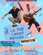 Book the best tickets for Le Petit Concert Improvisé - La Petite Comedie De Toulouse - From January 21, 2023 to February 25, 2023