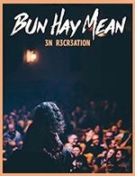 Book the best tickets for Bun Hay Mean - Salle Polyvalente Montfavet -  Jun 24, 2023