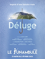 Book the best tickets for Deluge - Le Funambule Montmartre - From March 1, 2023 to May 2, 2023
