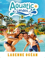 Book the best tickets for Parc Aquatic Landes - Aquatic Landes - From Jun 17, 2023 to Sep 3, 2023