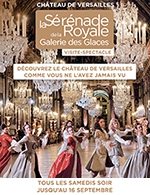 Réservez les meilleures places pour La Serenade Royale 2023 - Galerie Des Glaces - Du 10 juin 2023 au 16 septembre 2023