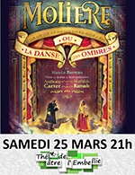 Réservez les meilleures places pour Moliere Ou La Danse Des Ombres - Theatre De L'embellie - Montauban - Le 25 mars 2023