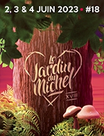 Book the best tickets for Le Jardin Du Michel #18 - 1 Jour - Plein Air - From Jun 2, 2023 to Jun 4, 2023