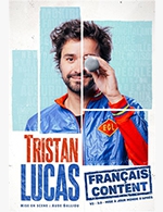 Réservez les meilleures places pour Tristan Lucas Dans Français Content - Theatre Le Metropole - Du 21 mars 2023 au 2 mai 2023