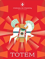 Réservez les meilleures places pour Entree Chateau De Chantilly + Totem - Chateau De Chantilly - Du 9 avril 2023 au 29 octobre 2023