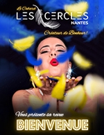 Book the best tickets for Cabaret Les Cercles : Revue Bienvenue - Les Cercles - From March 25, 2023 to December 23, 2023