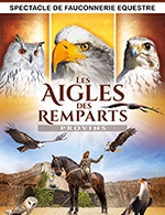 Book the best tickets for Les Aigles Des Remparts - Cite Medievale - From April 30, 2023 to November 1, 2023