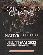 Réservez les meilleures places pour Dropdead Chaos + Native Fr - Salle Le Grillen - Le 11 mai 2023
