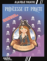 Book the best tickets for Princesse Et Pirate, - A La Folie Theatre - Grande Folie - From May 17, 2023 to July 22, 2023