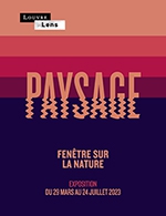 Book the best tickets for Exposition - Paysage - Musee Du Louvre-lens - From May 4, 2023 to July 24, 2023