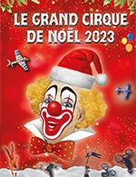 Book the best tickets for Le Grand Cirque De Noel - Anova - Parc Des Expositions -  Dec 9, 2023