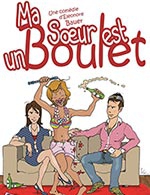Réservez les meilleures places pour Ma Soeur Est Un Boulet - Comedie La Rochelle - Du 6 octobre 2023 au 22 octobre 2023