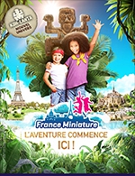 Book the best tickets for France Miniature - Billet Monumental - France Miniature - From May 22, 2023 to July 16, 2023
